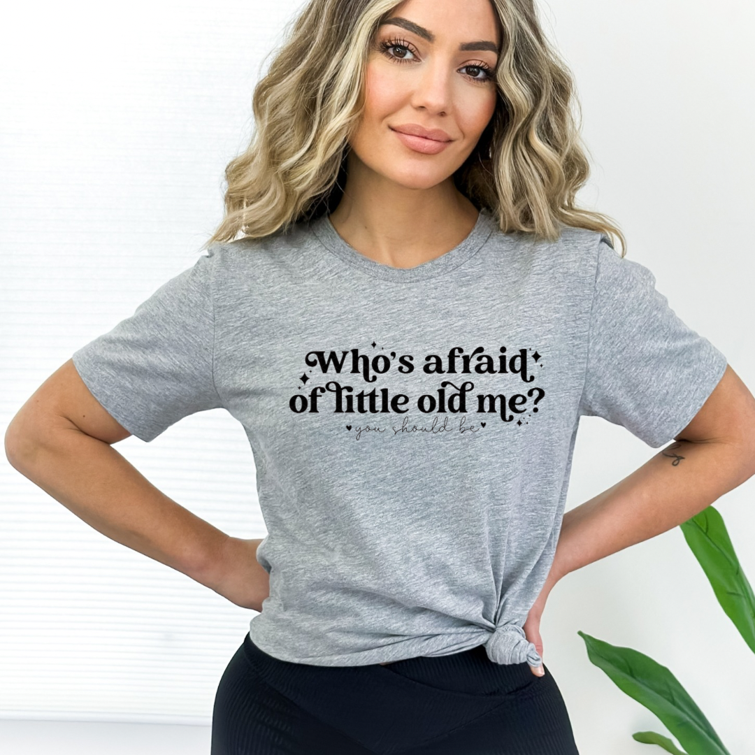 You should be… Who’s afraid of little old me