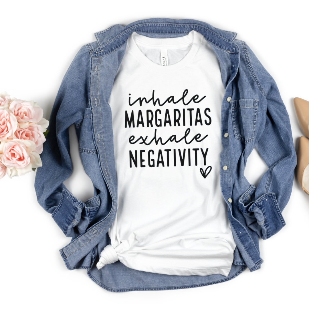 Inhale margaritas exhale negativity