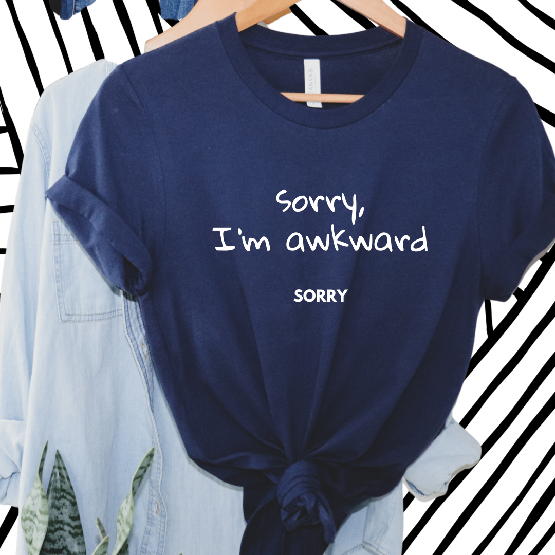 Sorry I’m awkward