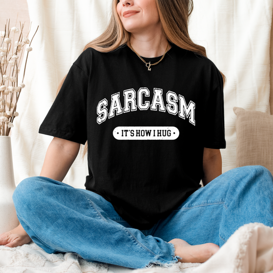 Sarcasm its how i hug