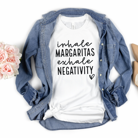 Inhale margaritas exhale negativity